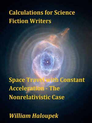 cover image of Calculations for Science Fiction Writers/Space Travel with Constant Acceleration – the Nonrelativistic Case